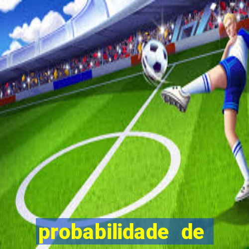 probabilidade de jogos de futebol de hoje